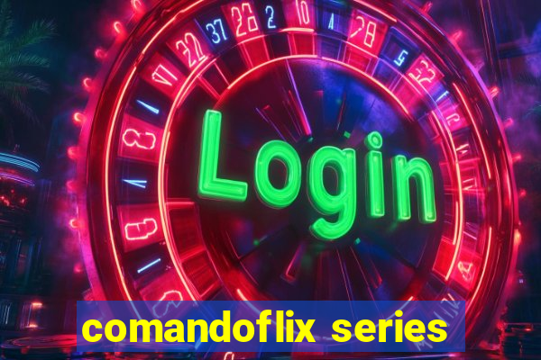comandoflix series